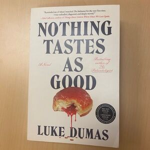 Nothing Tastes As Good by Luke Dumas Paperback Book ARC